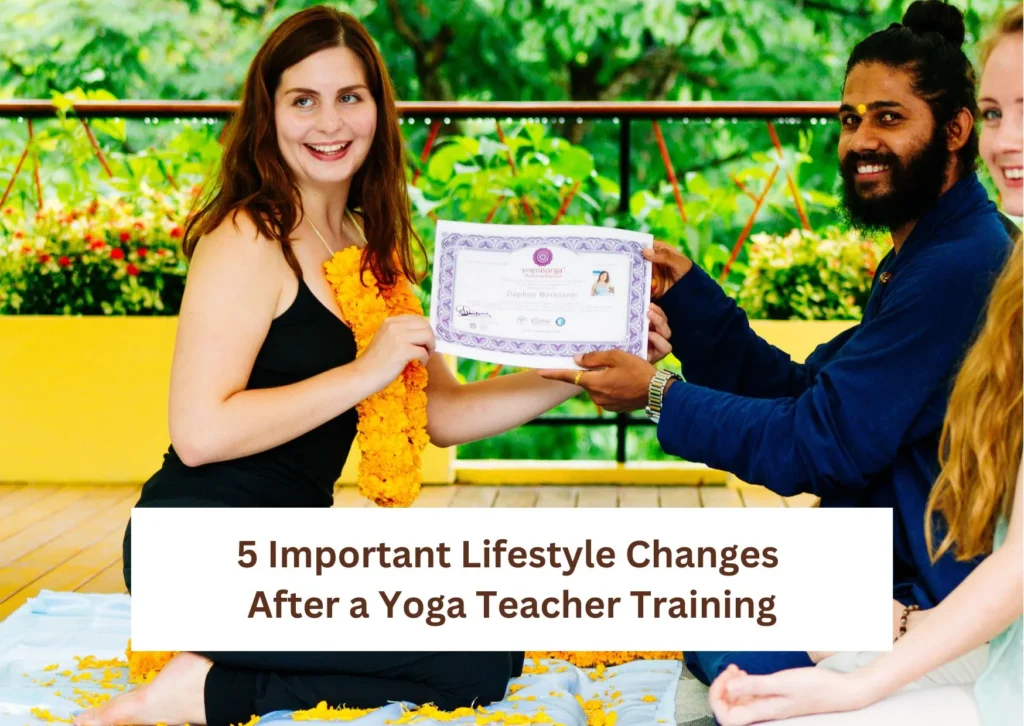 5 Important Lifestyle Changes After a Yoga Teacher Training