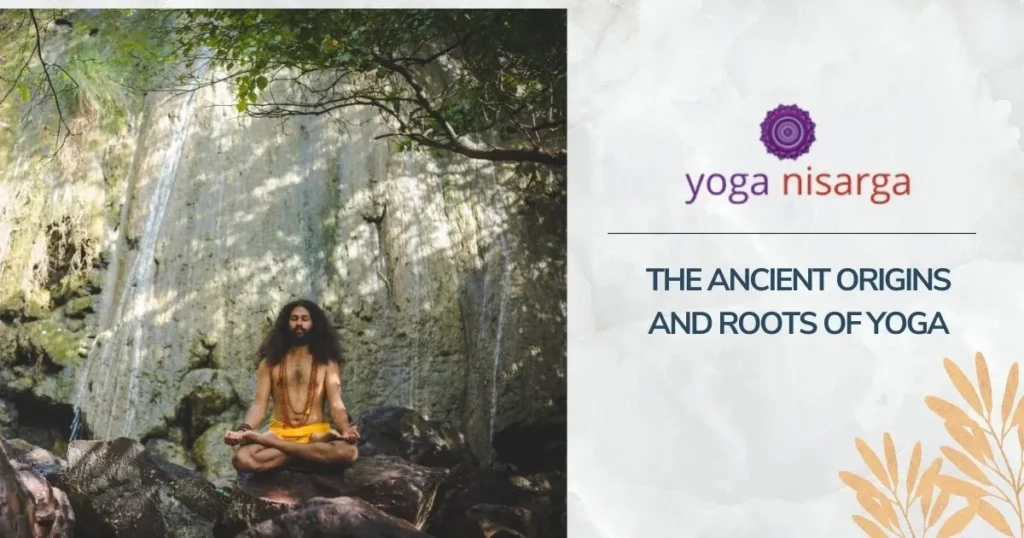 The Ancient Origins And Roots Of Yoga